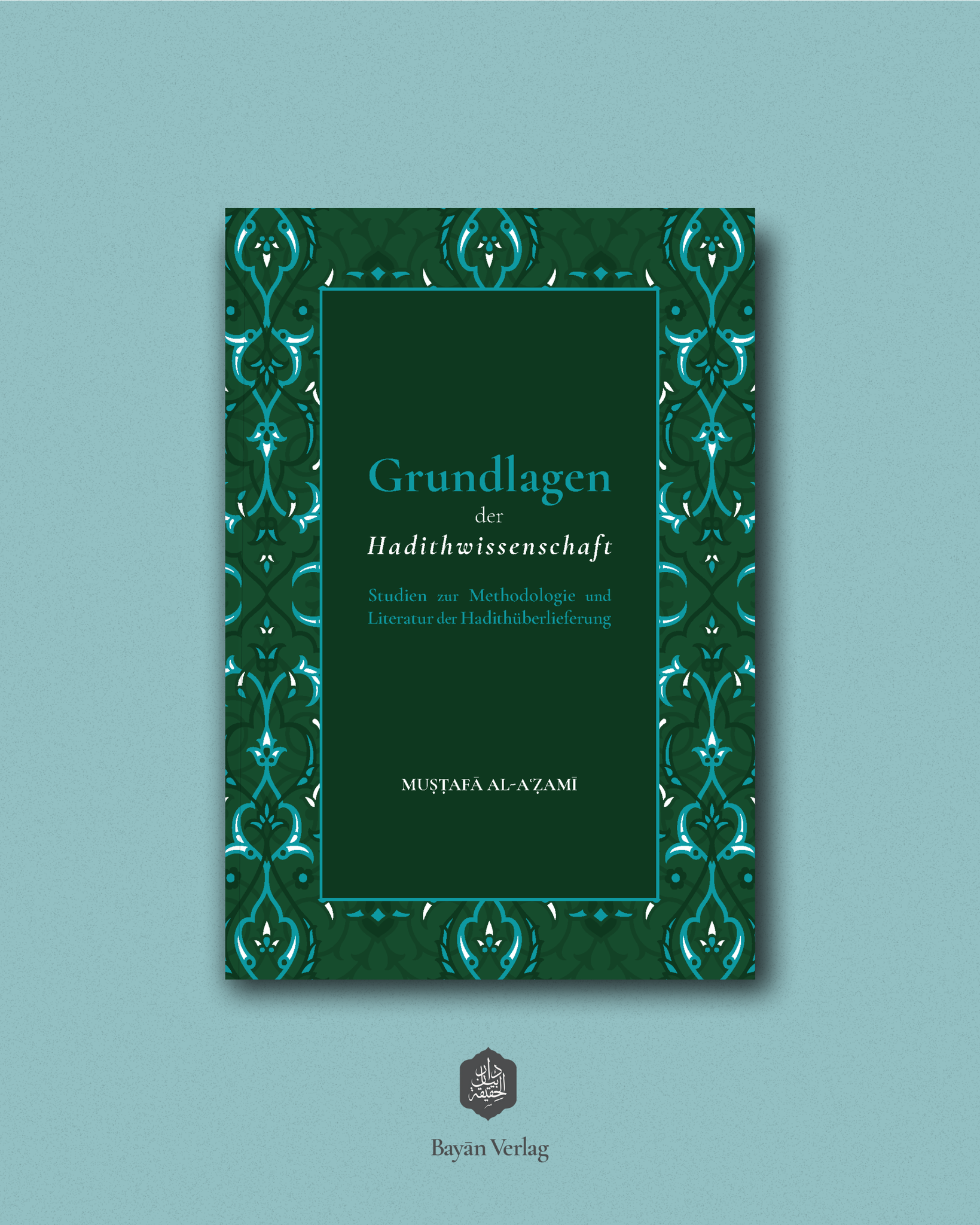 Grundlagen der Hadithwissenschaft – Studien zur Methodologie und Literatur der Hadithüberlieferung