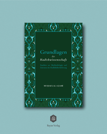 Grundlagen der Hadithwissenschaft – Studien zur Methodologie und Literatur der Hadithüberlieferung